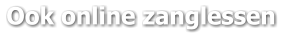 Ook online zanglessen